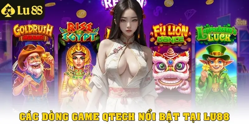 Các dòng game Qtech nổi bật nhất tại LU88
