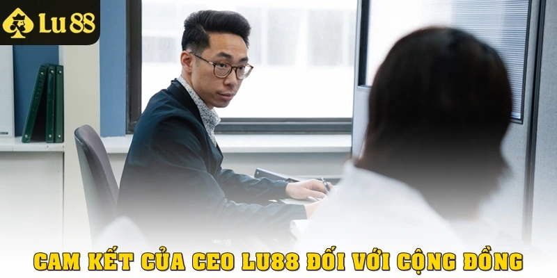 Cam kết của CEO Lu88 đối với cộng đồng