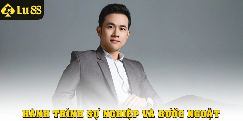 Hành trình sự nghiệp & bước ngoặt